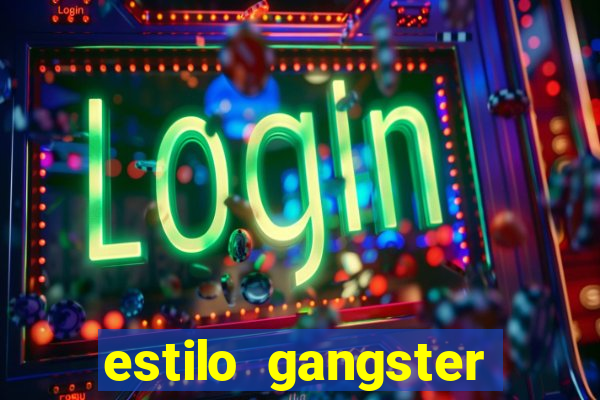 estilo gangster shopping popular