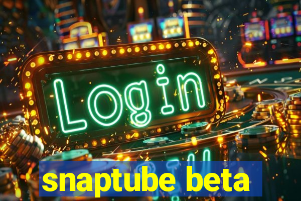 snaptube beta