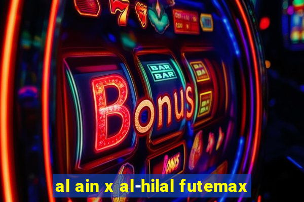 al ain x al-hilal futemax