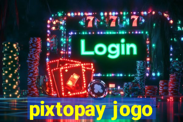 pixtopay jogo