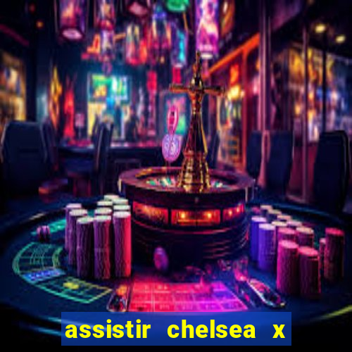 assistir chelsea x arsenal futemax
