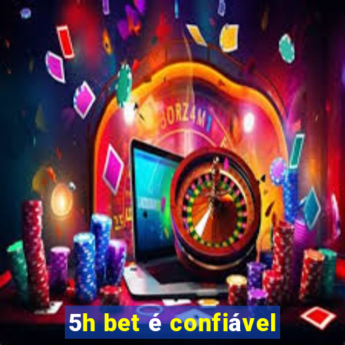 5h bet é confiável