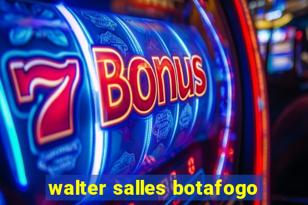 walter salles botafogo