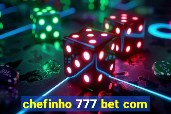 chefinho 777 bet com
