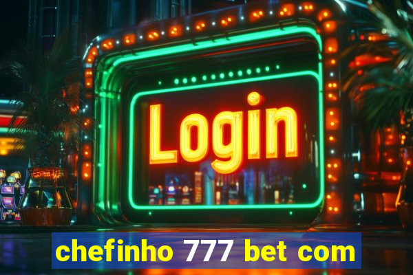 chefinho 777 bet com