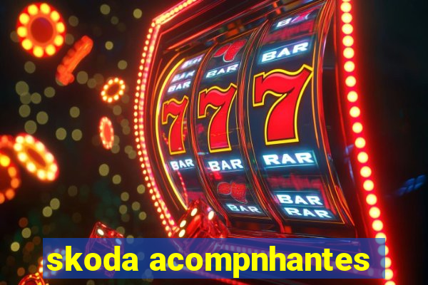 skoda acompnhantes