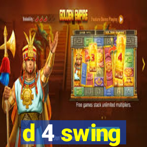 d 4 swing