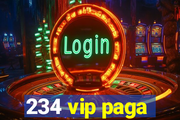 234 vip paga