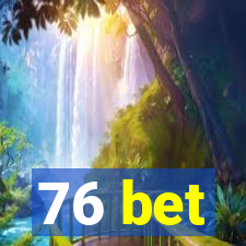 76 bet
