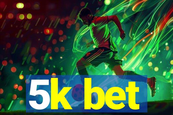 5k bet