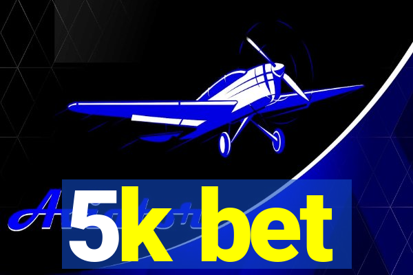 5k bet