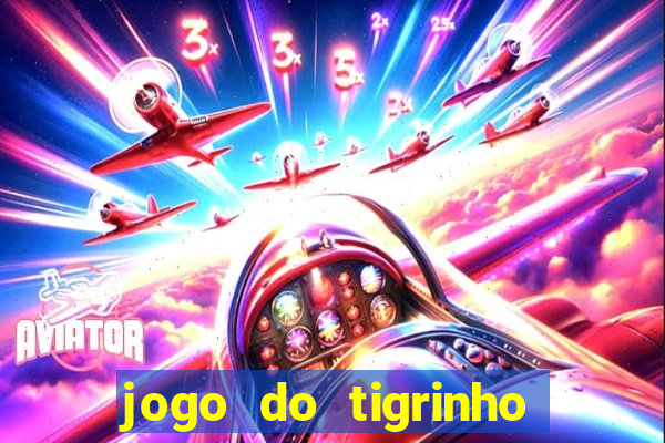 jogo do tigrinho fortune tiger demo