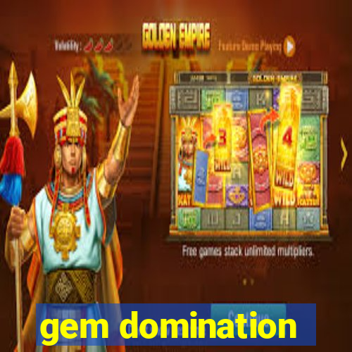 gem domination