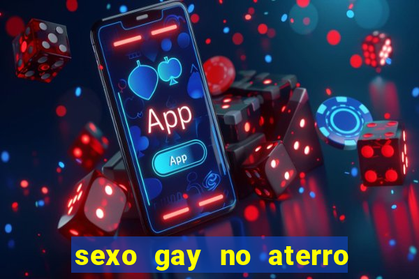 sexo gay no aterro do flamengo
