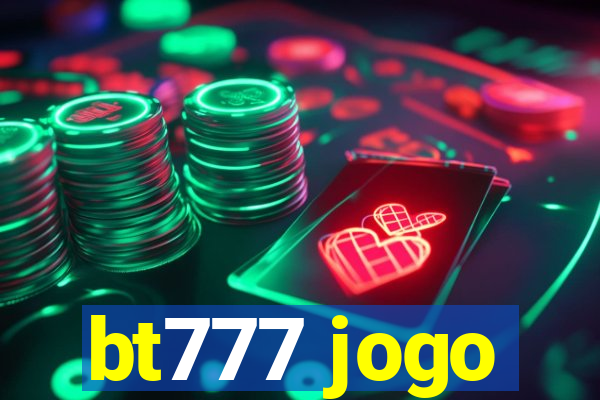 bt777 jogo