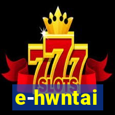 e-hwntai