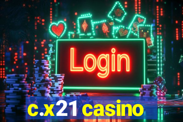c.x21 casino