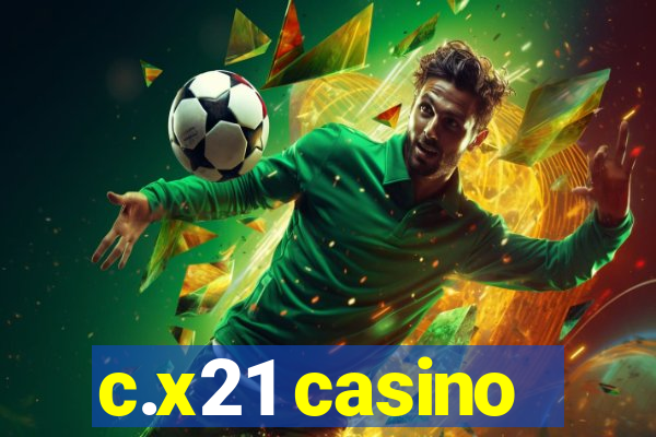 c.x21 casino