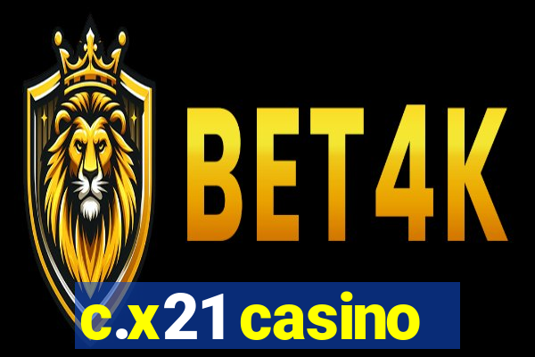 c.x21 casino