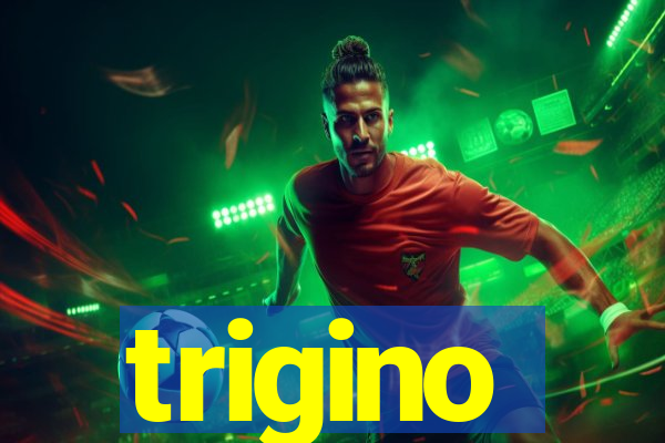 trigino