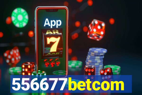 556677betcom
