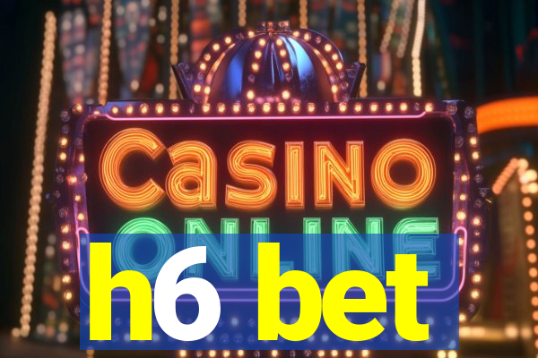 h6 bet