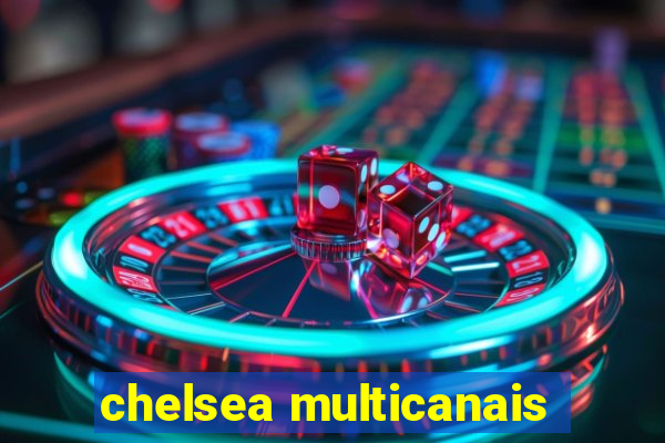 chelsea multicanais