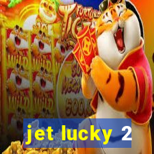 jet lucky 2