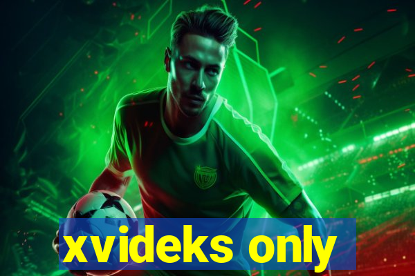 xvideks only