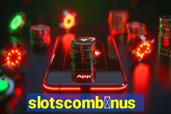 slotscomb么nus