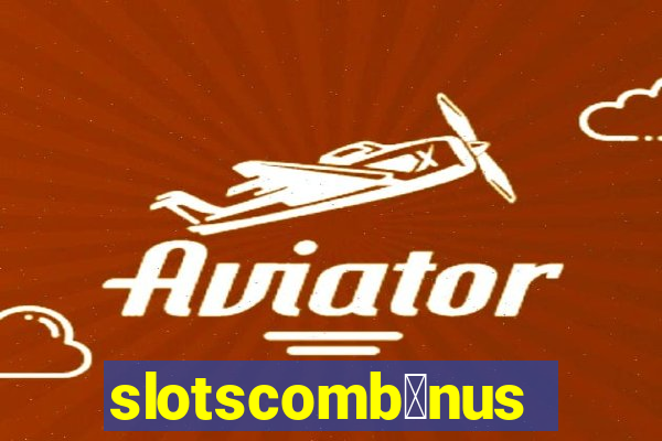 slotscomb么nus