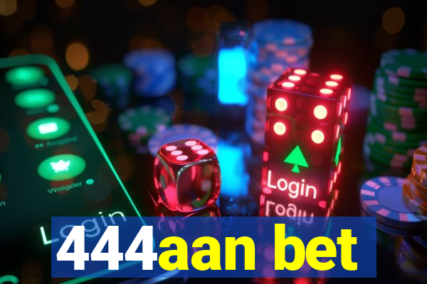 444aan bet