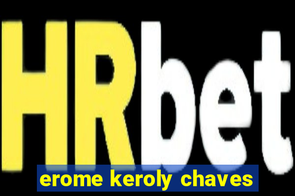 erome keroly chaves