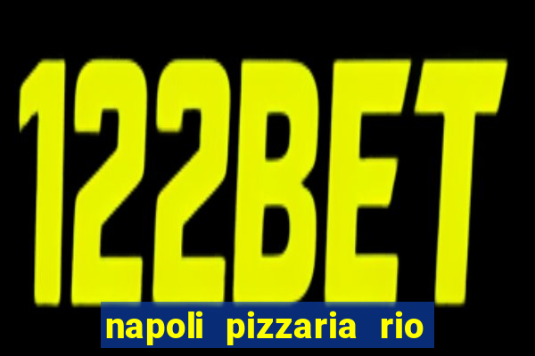 napoli pizzaria rio das pedras