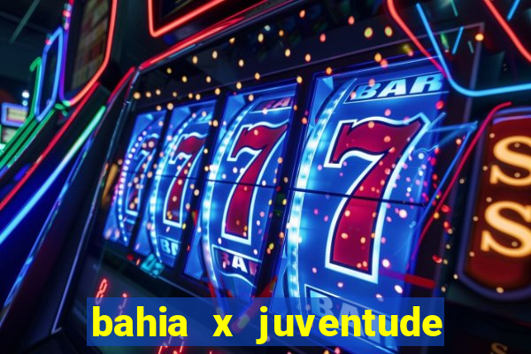 bahia x juventude onde assistir