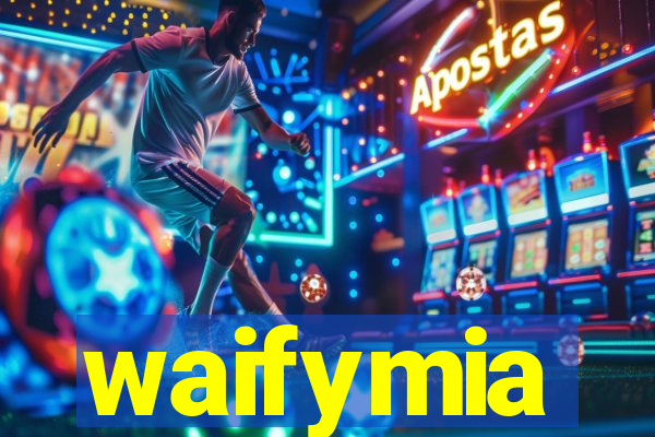 waifymia