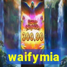 waifymia