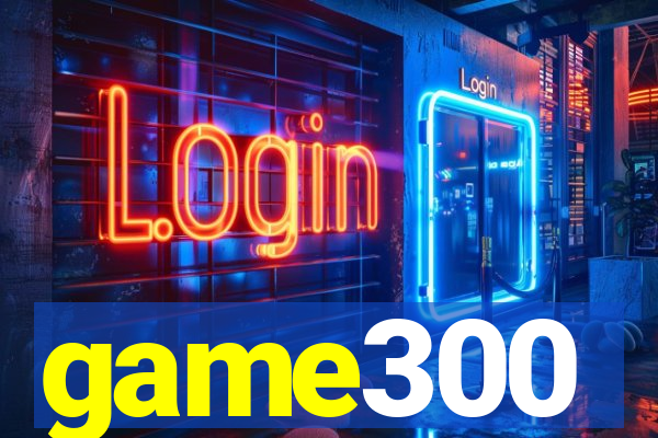 game300