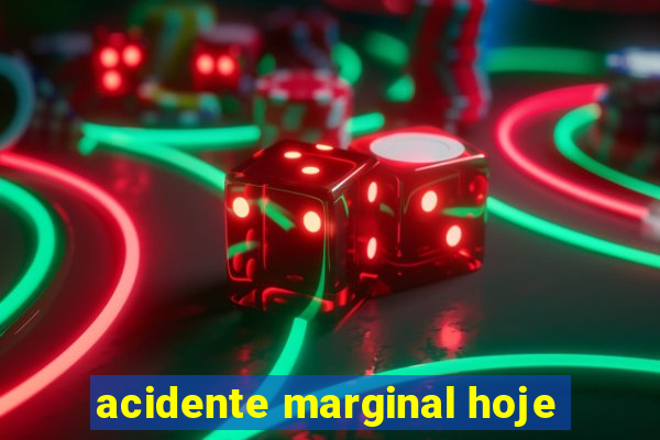 acidente marginal hoje