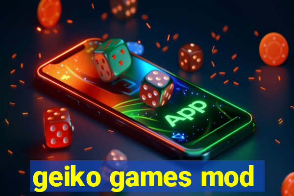 geiko games mod