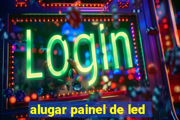 alugar painel de led