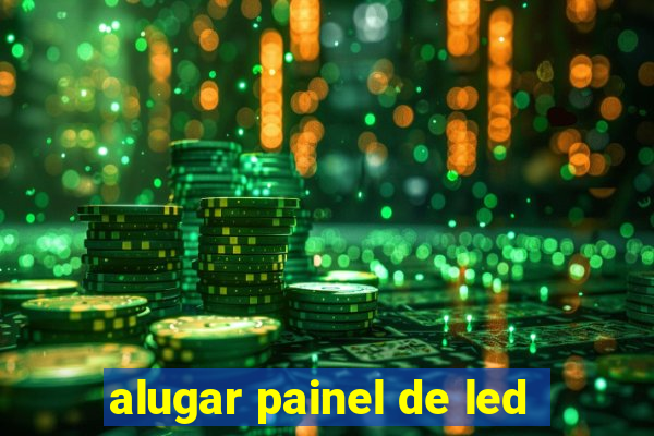 alugar painel de led