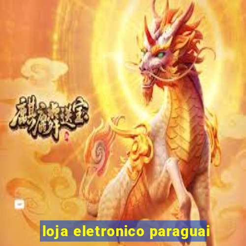 loja eletronico paraguai