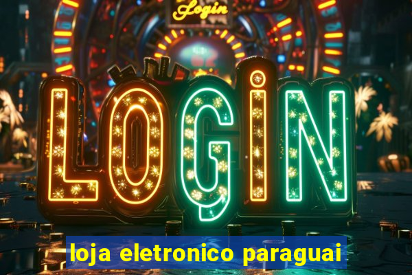 loja eletronico paraguai