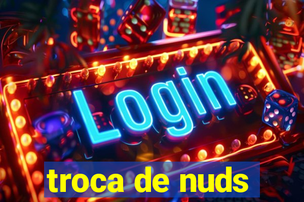troca de nuds