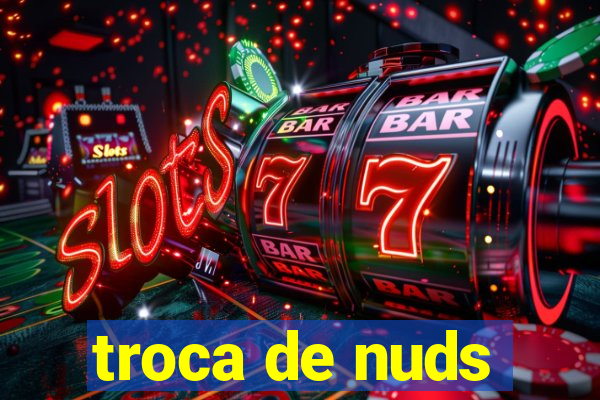 troca de nuds