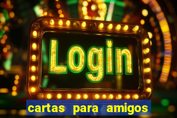 cartas para amigos da escola