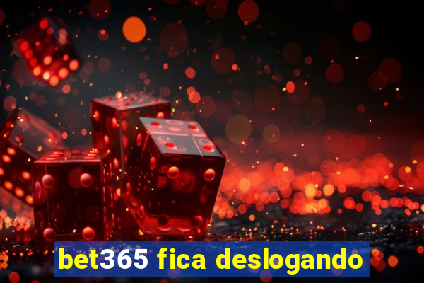 bet365 fica deslogando