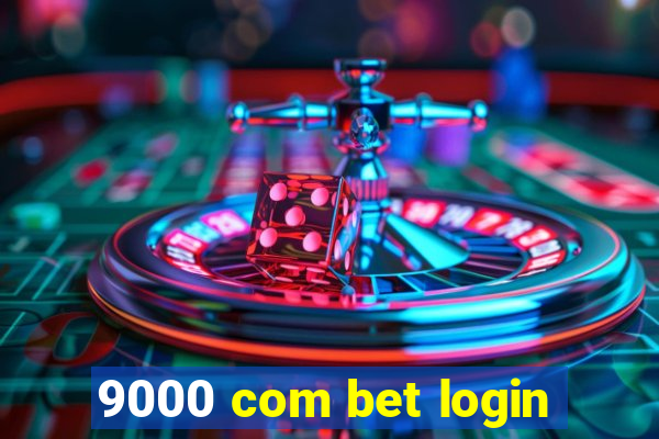 9000 com bet login