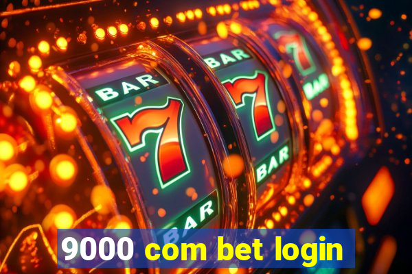 9000 com bet login